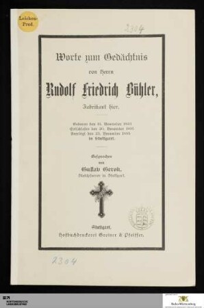 Worte zum Gedächtnis von Herrn Rudolf Friedrich Bühler, Fabrikant hier : Geboren den 14. November 1843 Entschlafen den 20. November 1895 Beerdigt den 23. November 1895 in Stuttgart