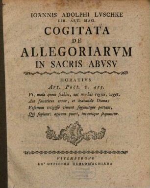 Ioannis Adolphi Luschke Lib. Art. Mag. Cogitata De Allegoriarum In Sacris Abusu