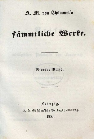 A. M. von Thümmel's sämmtliche Werke, 4. Reise in die mittäglichen Provinzen von Frankreich ; 4. Theil