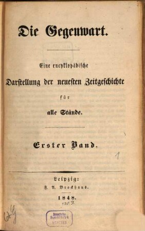 Die Gegenwart : eine encyklopädische Darstellung der neuesten Zeitgeschichte für alle Stände. 1. 1848