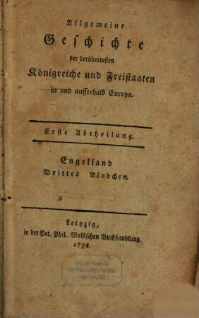 Allgemeine Geschichte der berühmtesten Königreiche und Freistaaten in und ausserhalb Europa, 1,3. Engelland : Mit Kupfern