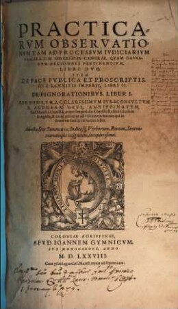 Practicarum Observationum, Tam Ad Processum Iudiciarium, Praesertim Imperialis Camerae, Quam Causarum Decisiones Pertinentium Libri Duo