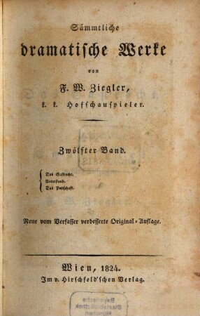 Sämmtliche dramatische Werke, 12. Das Gastrecht. Vaterstand. Das Pettschaft.