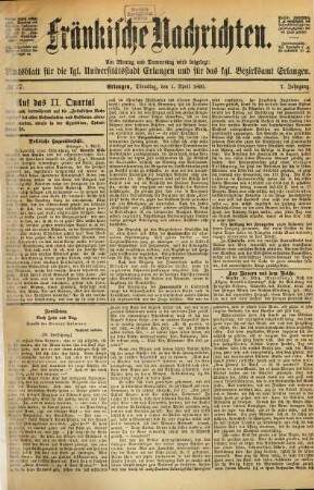 Fränkische Nachrichten : Erlanger Anzeiger ; Amtsblatt für die Universitätsstadt und für das Bezirksamt Erlangen ; Tageszeitung für die Bezirke Forchheim, Höchstadt a. Aisch, Herzogenaurach, Neunkirchen a.B., Baiersdorf. 1890,4/6 = Jg. 7