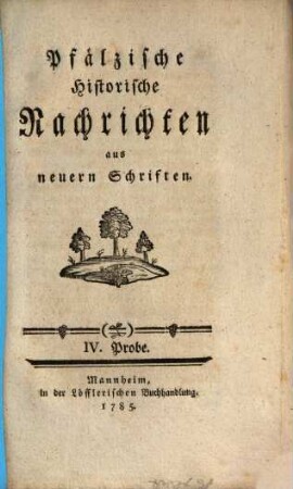 Pfälzische historische Nachrichten aus neuern Schriften. 4. 1785