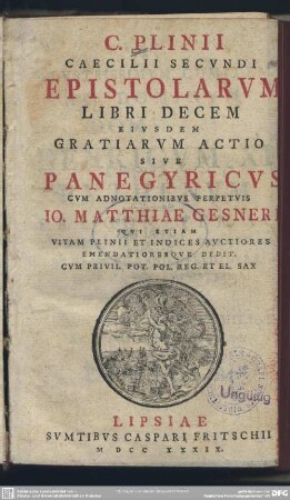 C. Plinii Caecilii Secundi Epistolarum Libri Decem Eiusdem Gratiarum Actio Sive Panegyricus