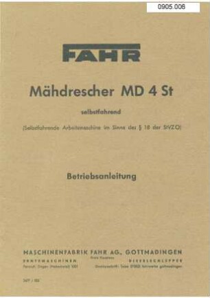 Bedienungsanleitung FAHR Mähdrescher MD 4 St selbstfahrend (Selbstfahrende Arbeitsmaschine im Sinne des § 18 der StVZO)