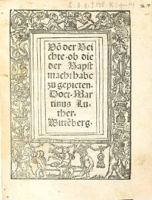 Von der Beichte ob die der Bapst macht habe zu gepieten