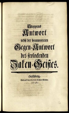 Stoppens Antwort nebst der beantworteten Gegen-Antwort des frolockenden Zaken-Geistes.
