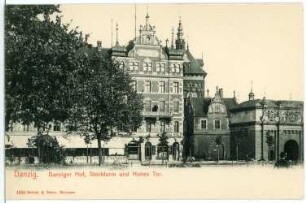 Danzig. Danziger Hof, Stockturm und Hohes Tor : Danzig. Danziger Hof (1899; Carl Gause), Stockturm und Hohes Tor (Hauptwache, 1586/1588; Willem van den Blocke). Ansicht mit Platzanlage für das 1903 erbaute Denkmal für Kaiser Wilhelm I.