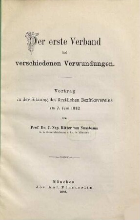 Der erste Verband bei verschiedenen Verwundungen : Vortrag in der Sitzung des ärztlichen Bezirksvereins am 7. Juni 1882