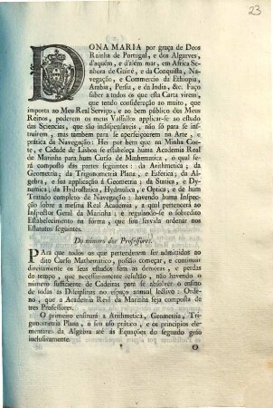 Dona Maria por Graça de Deos Rainha de Portugal, e dos Algarves, ... Faço saber a todos os que esta Carta virem, que tendo consideração ao muito, que importa ao Meu Real Serviço, ...