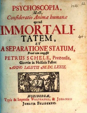 Psychoscopia, id est, consideratio animae humanae quoad immortalitatem et a separatione statum