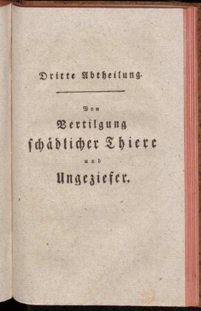 Dritte Abtheilung. Von Vertilgung schädlicher Thiere und Ungeziefer.