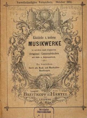 Klassische u. moderne Musik werke in soliden und eleganten Original-Leinenbänden mit Gold- u. Schwarzdruck : Vervollständigtes Verzeichnis. Oktober 1882