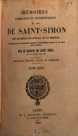 Mémoires complets et authentiques du duc de Saint-Simon sur le siècle de Louis XIV et la Régence. 26