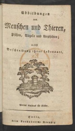 Geschenk 4: Abbildungen merkwürdiger Thiere, nebst einer Beschreibung ihrer Lebensart