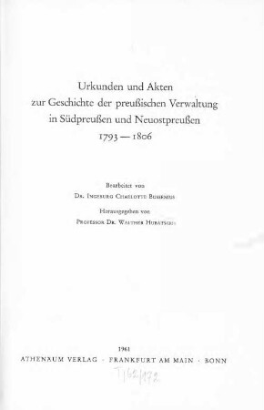 Urkunden und Akten zur Geschichte der preußischen Verwaltung in Südpreußen und Neuostpreußen : 1793 - 1806