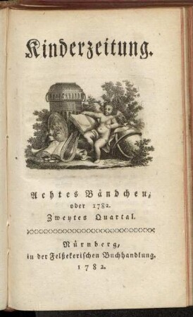 Kinderzeitung. Achtes Bändchen, oder 1782. Zweytes Quartal.
