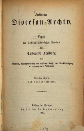 Freiburger Diözesan-Archiv : Zeitschrift des Kirchengeschichtlichen Vereins für Geschichte, Christliche Kunst, Altertums- und Literaturkunde des Erzbistums Freiburg mit Berücksichtigung der angrenzenden Bistümer. 4. 1869
