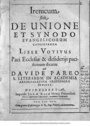 Irenicum sive De Unione Et Synodo Evangelicorum Concilianda Liber Votivus : Paci Ecclesiae & desideriis pacificorum dicatus