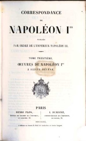 Correspondance : publiée par ordre de l'empereur Napoléon III.. 30, Oeuvres de Napoléon Ier à Sainte-Hélène ; 2