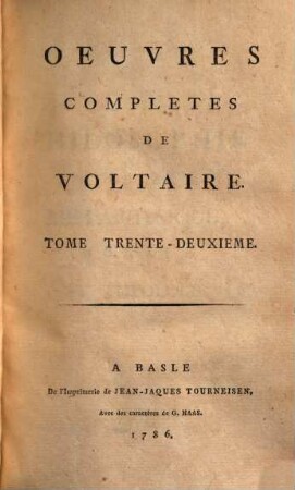 Oeuvres complètes de Voltaire. 32. Philosophie generale: Metaphysique morale et theologie ; 1. - 1786. - 535 S.