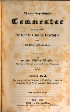 Theoretisch-praktischer Commentar des ungarischen Wechselrechtes und Wechselprocesses sammt Wechselgerichtsinstruction, 2. Von den gerichtlichen Verfahren in Wechselsachen, sammt der Instruction für die königl. ungarischen Wechselgerichte