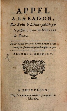 Appel à la raison des écrits et libelles publies ... contre les Jésuites de France