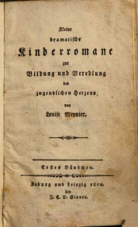 Kleine dramatische Kinderromane zur Bildung und Veredlung des jugendlichen Herzens, Bd. 1