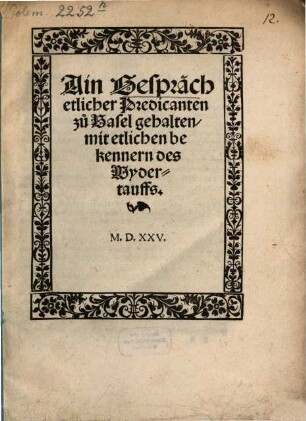 Ain Gespräch etlicher Predicanten z[uo] Basel gehalten mit etlichen bekennern des Wydertauffs