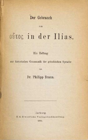 Der Gebrauch von  in der Ilias : Ein Beitrag zur historischen Grammatik der griechischen Sprache (Homerus)