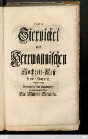 Bey dem Sternickel und Herrmannischen Hochzeit-Fest so am 7. May 1737. vollzogen wurde Beobachtete seine Schuldigkeit ein gehorsamster Sohn