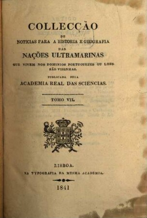 Collecção de noticias para a historia e geografia das nações ultramarinas que vivem nos dominios portuguezes, ou lhes são visinhas, 7