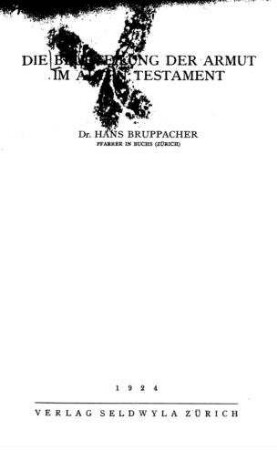 Die Beurteilung der Armut im Alten Testament / von Hans Bruppacher