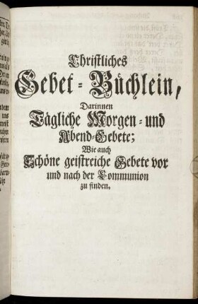 Christliches Gebet-Büchlein.