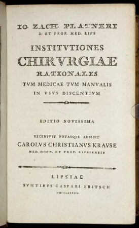 Jo. Zach. Platneri D. Et Prof. Med. Lips Institutiones Chirurgiae Rationalis : Tum Medicae Tum Manualis In Usus Discentium