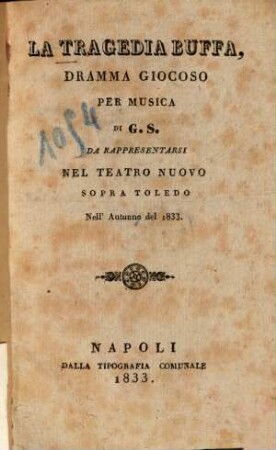 La tragedia buffa : Dramma giocoso per musica