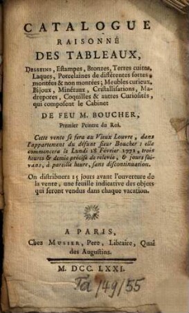 Catalogue Raisonné Des Tableaux, Desseins, Estampes, Bronzes, Terres cuites, Laques, Porcelaines de différentes sortes ..., qui composent le Cabinet De Feu M. Boucher, Premier Peintre du Roi ...