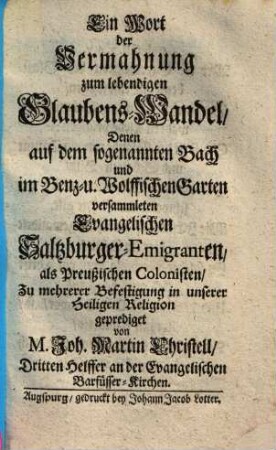 Ein Wort der Vermahnung zum lebendigen Glaubens-Wandel : den ... evang. Saltzburger-Emigranten ... geprediget