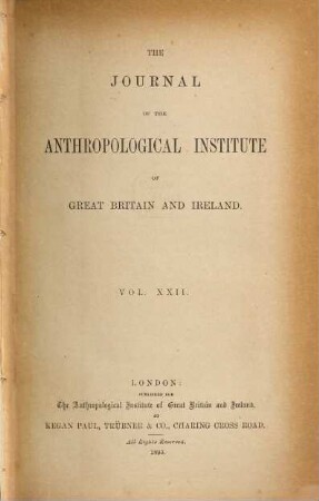 The journal of the Royal Anthropological Institute : JRAI ; incorporating MAN. 22, 22. 1893