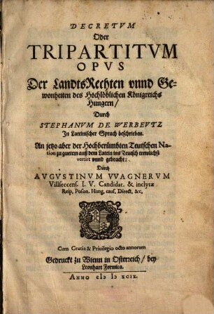 Decretum Oder Tripartitum Opus Der LandtsRechten vnnd Gewonheiten des Hochlöblichen Königreichs Hungern