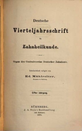Deutsche Vierteljahrsschrift für Zahnheilkunde : Organ des Centralvereines Deutscher Zahnärzte. 11, 11. 1871