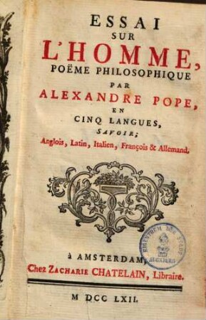 Essai Sur L'Homme : Poëme Philosophique ; En Cinq Langues, Savoir: Anglois, Latin, Italien, François & Allemand