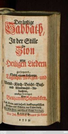 Der lustige Sabbath, In der Stille Zu Zion Mit Heiligen Liedern gefeyert : Nebst einem Anhange Täglicher Morgen- und Abend- Kirch- Beicht- Buß- und Abendmahls-Andachten