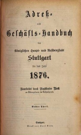 Adreß- und Geschäftshandbuch der königlichen Haupt- und Residenzstadt Stuttgart : für d. Jahr ... 1876