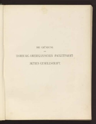 DIE GRÜNDUNG DER HAMBURG-AMERIKANISCHEN PACKETFAHRT-AKTIEN-GESELLSCHAFT.