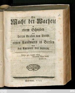 Die Macht der Warheit in einem Schreiben des Herrn Grafen von Brühl an einen Kaufmann in Berlin und der Antwort des leztern
