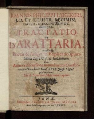 Joannis Philippi Lynckeri, I.D. Et Illustr. Regimin. Hasso-Giesseni Advoc. Ordinar. Tractatio De Barattaria
