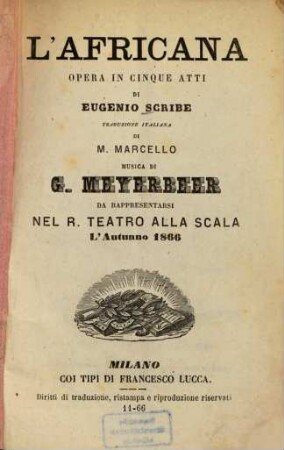 L' Africana : opera in cinque atti ; da rappresentarsi nel R. Teatro alla Scala l'autunno 1866